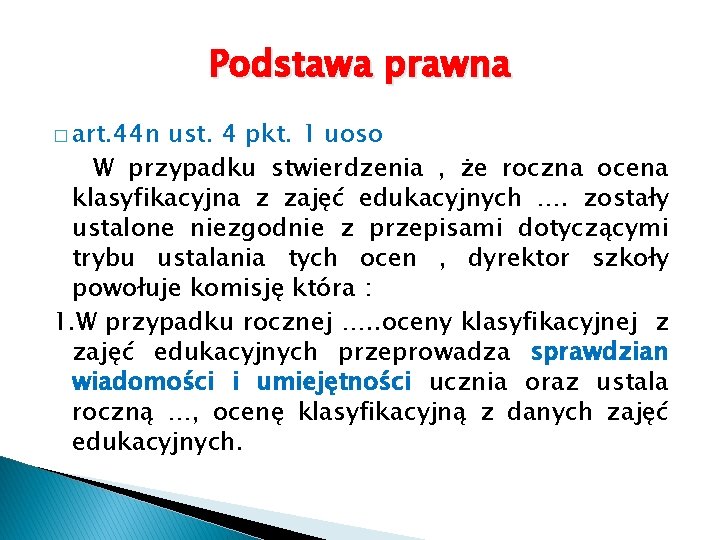 Podstawa prawna � art. 44 n ust. 4 pkt. 1 uoso W przypadku stwierdzenia