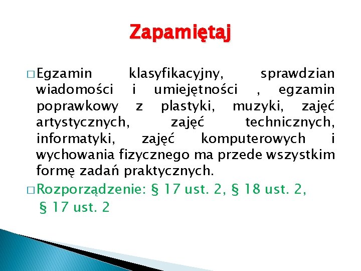 Zapamiętaj � Egzamin klasyfikacyjny, sprawdzian wiadomości i umiejętności , egzamin poprawkowy z plastyki, muzyki,