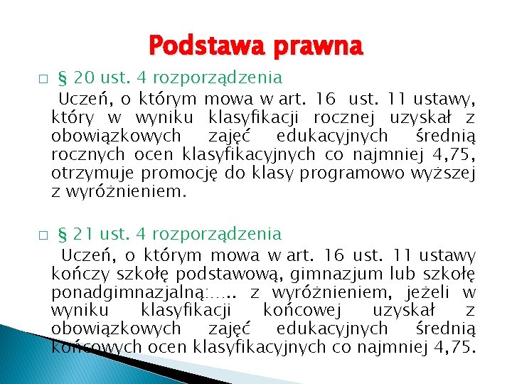 Podstawa prawna � � § 20 ust. 4 rozporządzenia Uczeń, o którym mowa w