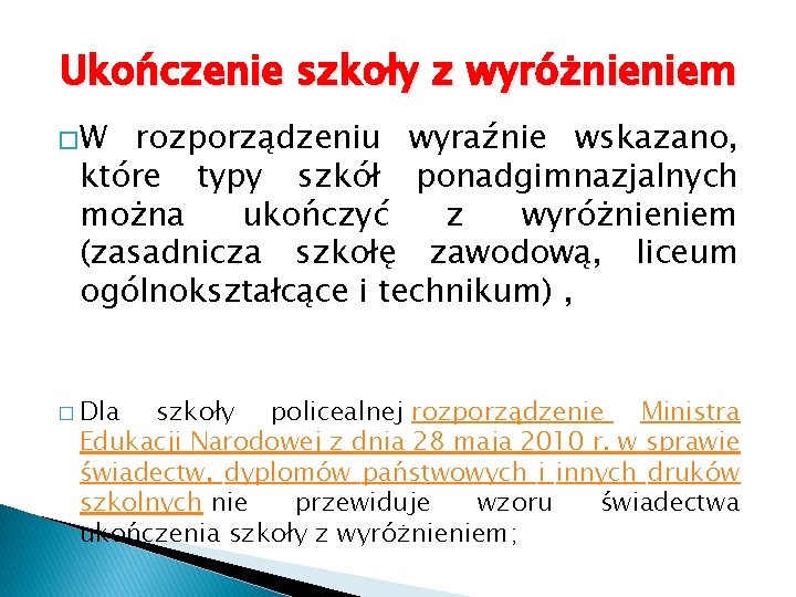 Ukończenie szkoły z wyróżnieniem �W rozporządzeniu wyraźnie wskazano, które typy szkół ponadgimnazjalnych można ukończyć