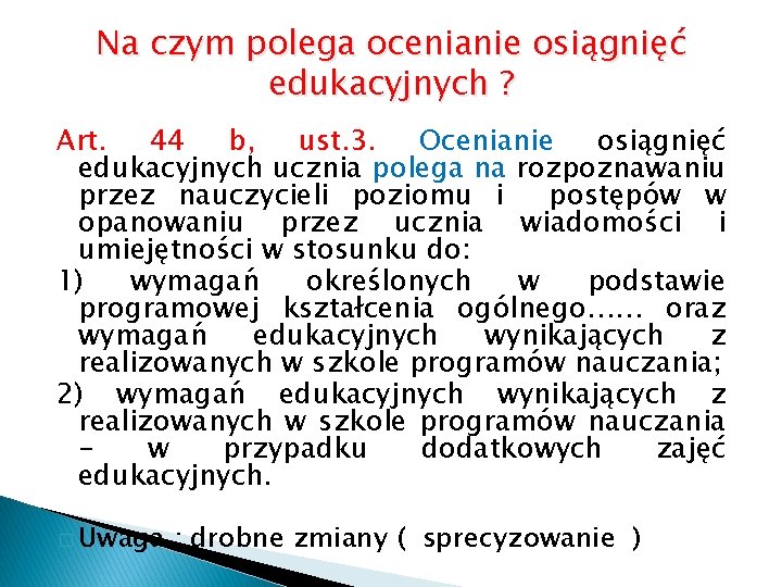 Na czym polega ocenianie osiągnięć edukacyjnych ? Art. 44 b, ust. 3. Ocenianie osiągnięć