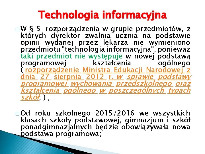 �W Technologia informacyjna § 5 rozporządzenia w grupie przedmiotów, z których dyrektor zwalnia ucznia