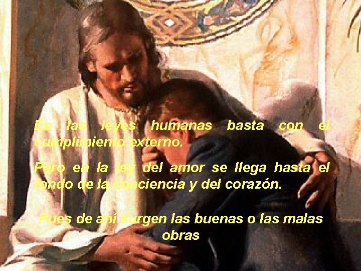 En las leyes humanas cumplimiento externo. basta con el Pero en la ley del