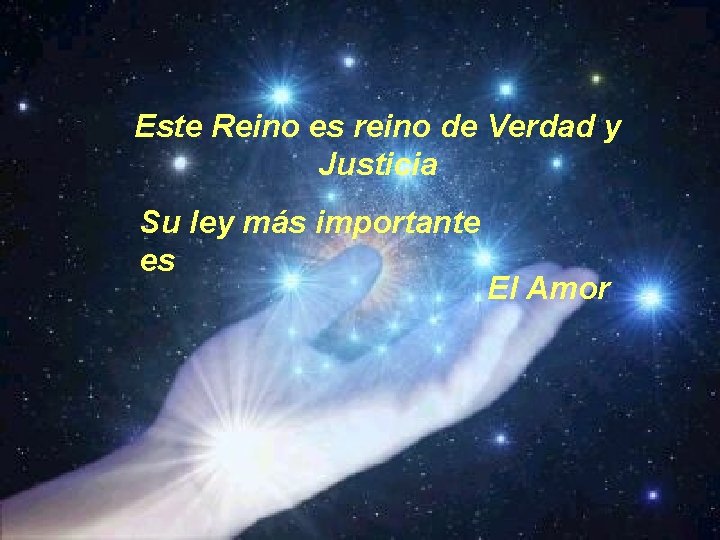 Este Reino es reino de Verdad y Justicia Su ley más importante es El