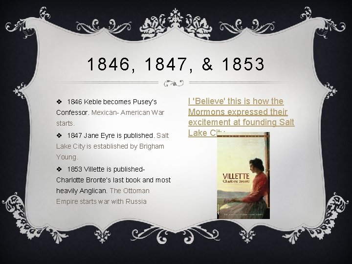 1846, 1847, & 1853 v 1846 Keble becomes Pusey’s Confessor. Mexican- American War starts.