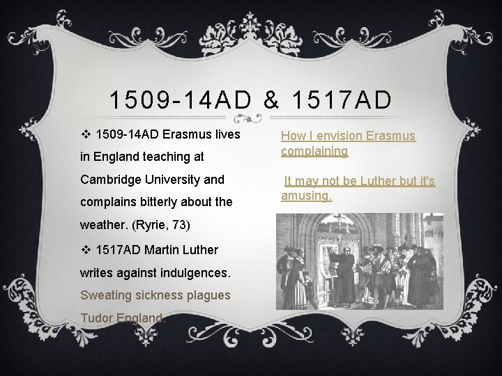 1509 -14 AD & 1517 AD v 1509 -14 AD Erasmus lives in England