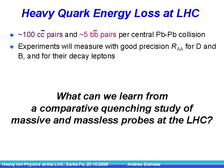 Heavy Quark Energy Loss at LHC ~100 cc pairs and ~5 bb pairs per