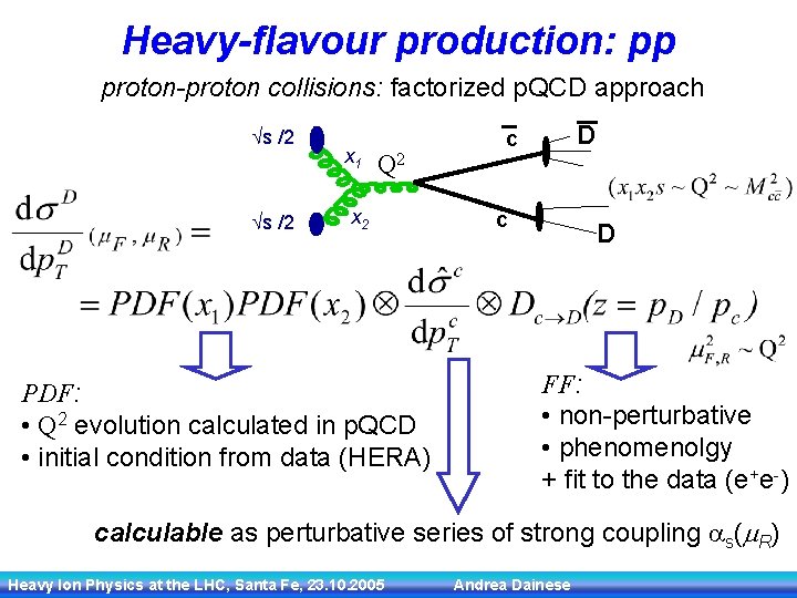 Heavy-flavour production: pp proton-proton collisions: factorized p. QCD approach s /2 x 1 Q