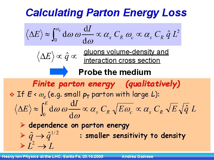 Calculating Parton Energy Loss gluons volume-density and interaction cross section Probe the medium Finite