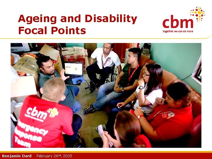 Ageing and Disability Focal Points Benjamin Dard February 26 rd, 2015 