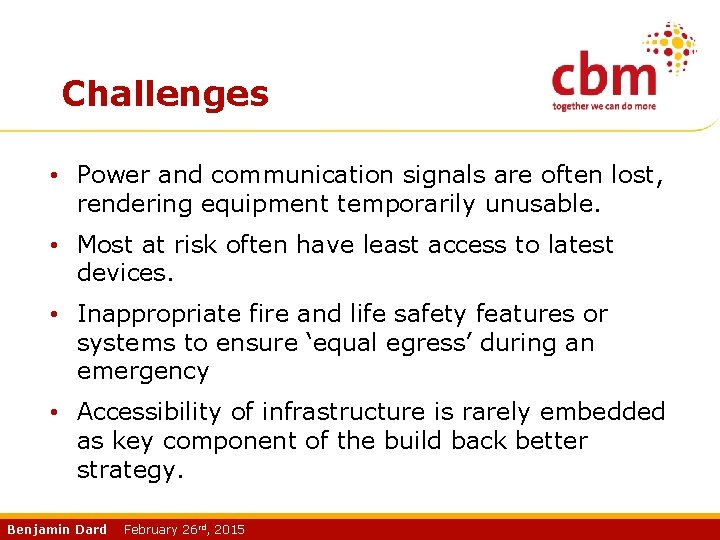 Challenges • Power and communication signals are often lost, rendering equipment temporarily unusable. •