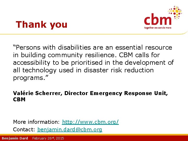 Thank you “Persons with disabilities are an essential resource in building community resilience. CBM