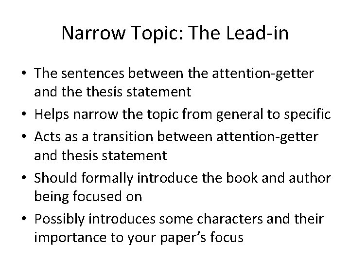 Narrow Topic: The Lead-in • The sentences between the attention-getter and thesis statement •