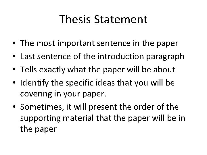 Thesis Statement The most important sentence in the paper Last sentence of the introduction