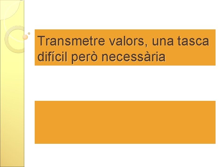 Transmetre valors, una tasca difícil però necessària 