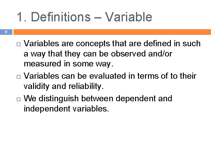 1. Definitions – Variable 8 Variables are concepts that are defined in such a