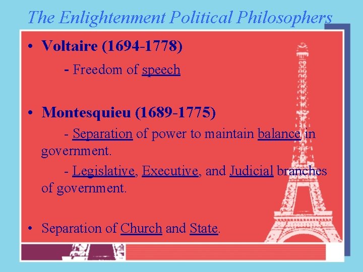 The Enlightenment Political Philosophers • Voltaire (1694 -1778) - Freedom of speech • Montesquieu