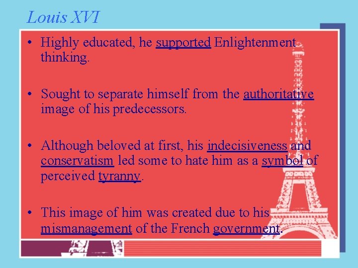 Louis XVI • Highly educated, he supported Enlightenment thinking. • Sought to separate himself
