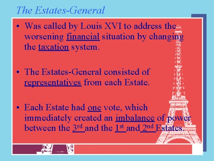 The Estates-General • Was called by Louis XVI to address the worsening financial situation