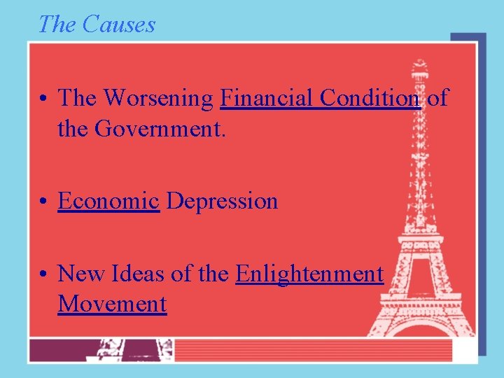 The Causes • The Worsening Financial Condition of the Government. • Economic Depression •