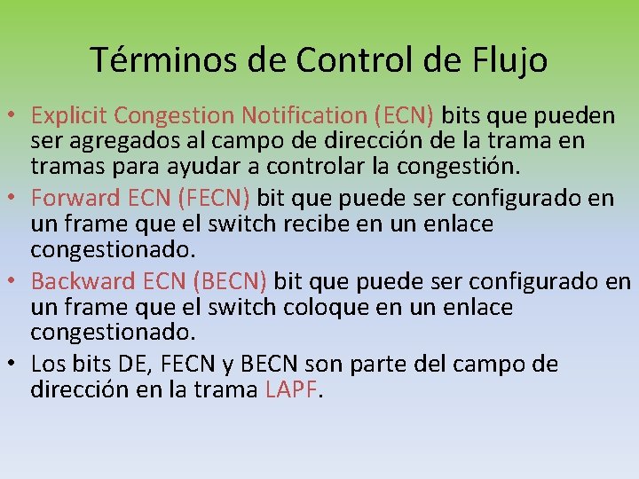 Términos de Control de Flujo • Explicit Congestion Notification (ECN) bits que pueden ser