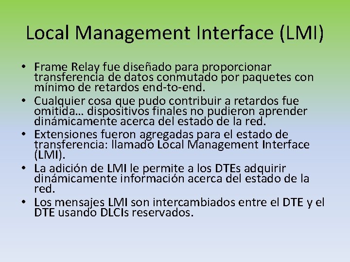 Local Management Interface (LMI) • Frame Relay fue diseñado para proporcionar transferencia de datos