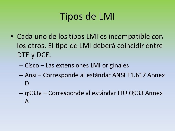Tipos de LMI • Cada uno de los tipos LMI es incompatible con los