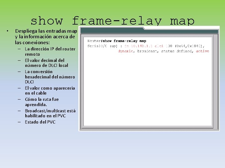  • show frame-relay map Despliega las entradas map y la información acerca de