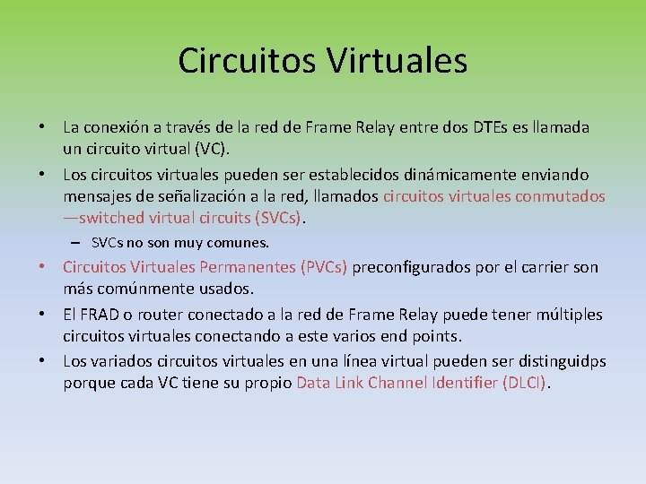 Circuitos Virtuales • La conexión a través de la red de Frame Relay entre