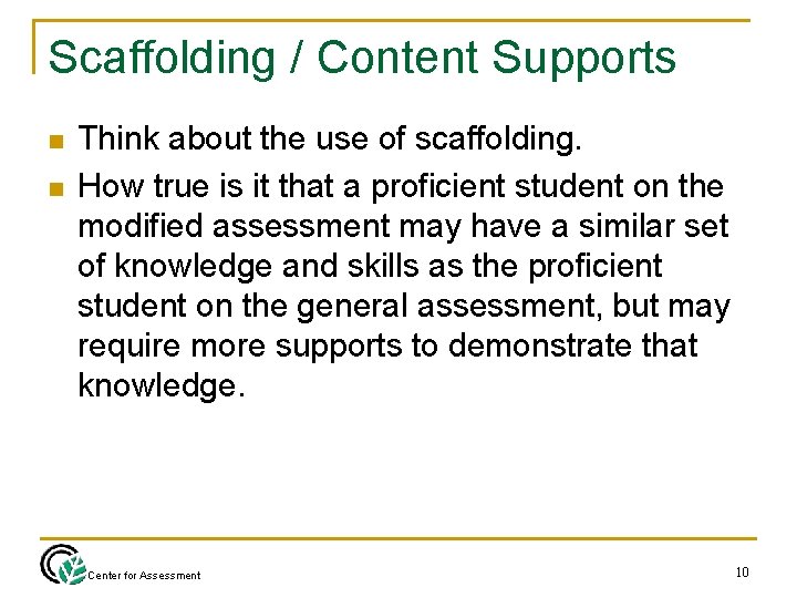 Scaffolding / Content Supports n n Think about the use of scaffolding. How true