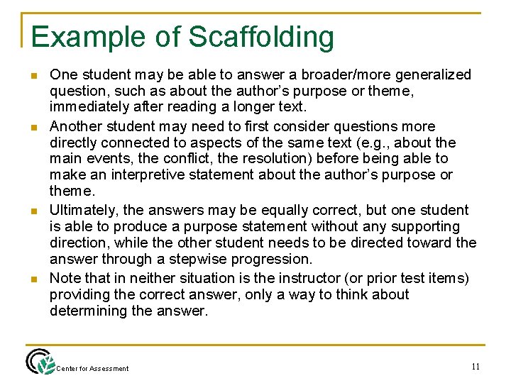 Example of Scaffolding n n One student may be able to answer a broader/more