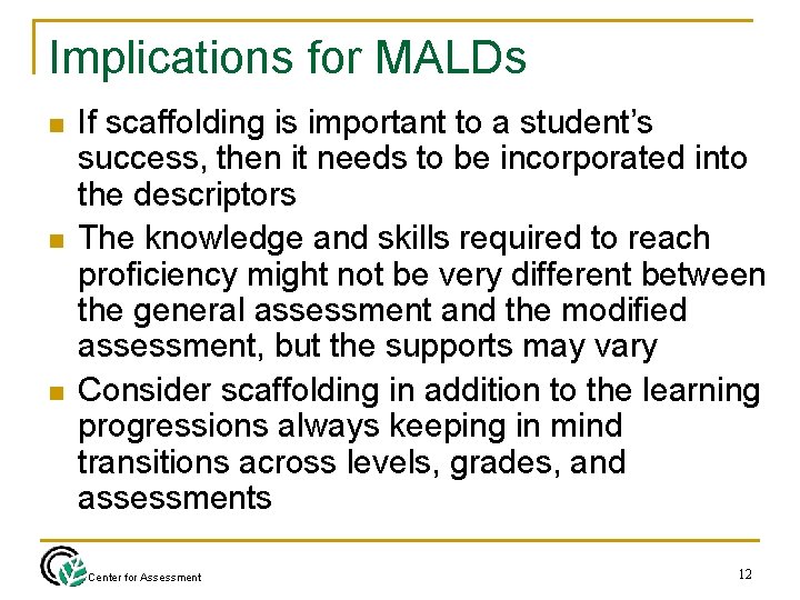 Implications for MALDs n n n If scaffolding is important to a student’s success,