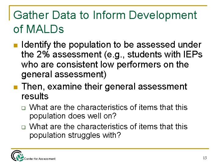 Gather Data to Inform Development of MALDs n n Identify the population to be