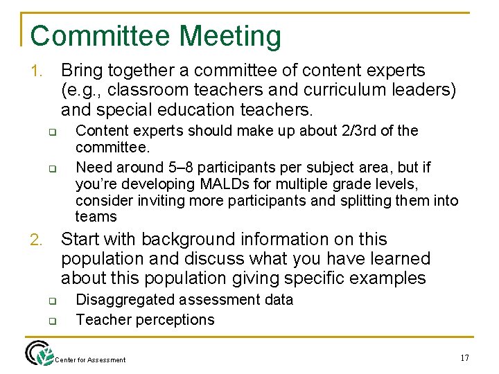 Committee Meeting Bring together a committee of content experts (e. g. , classroom teachers