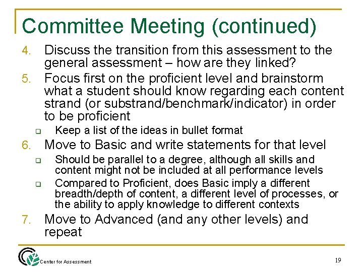 Committee Meeting (continued) Discuss the transition from this assessment to the general assessment –