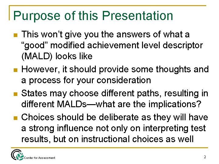 Purpose of this Presentation n n This won’t give you the answers of what