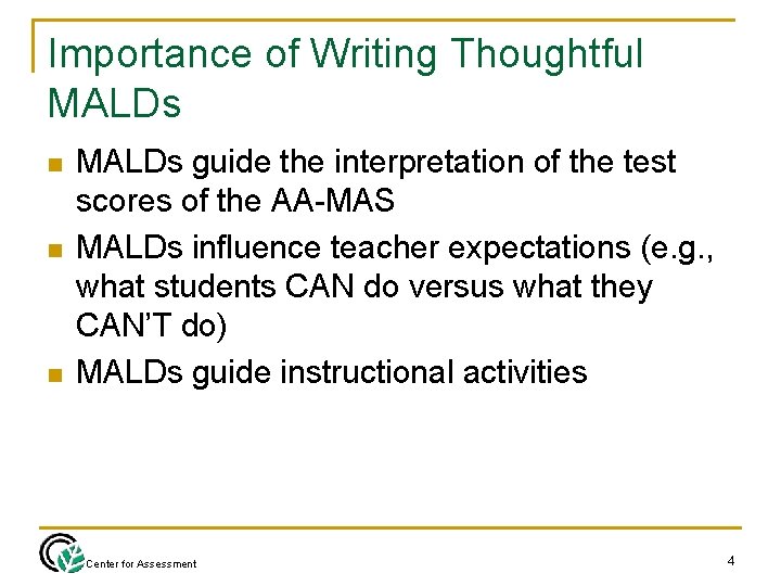 Importance of Writing Thoughtful MALDs n n n MALDs guide the interpretation of the