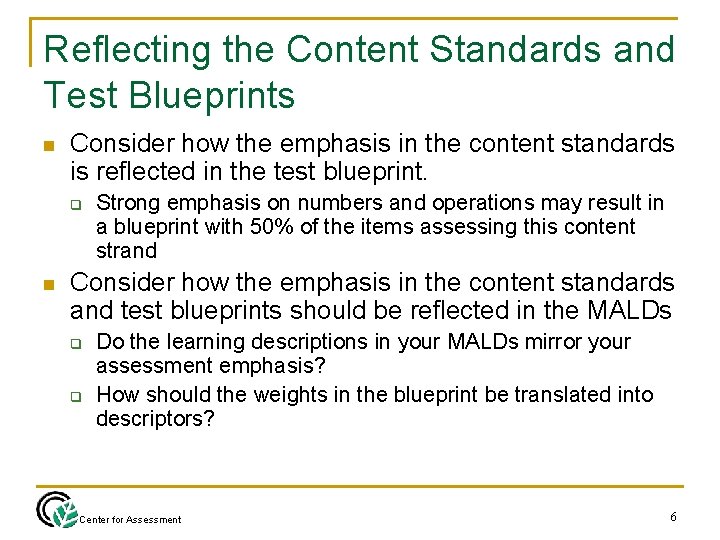 Reflecting the Content Standards and Test Blueprints n Consider how the emphasis in the