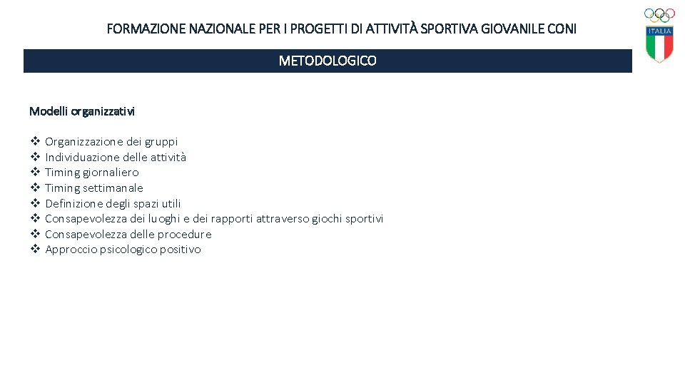 FORMAZIONE NAZIONALE PER I PROGETTI DI ATTIVITÀ SPORTIVA GIOVANILE CONI METODOLOGICO Modelli organizzativi v