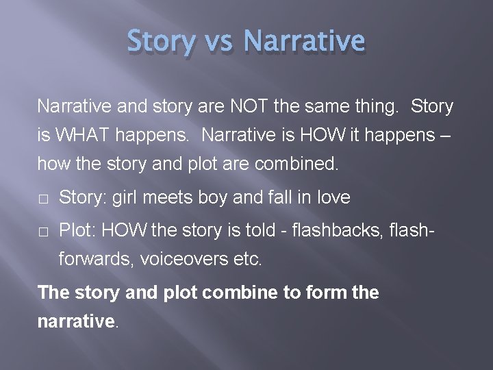 Story vs Narrative and story are NOT the same thing. Story is WHAT happens.