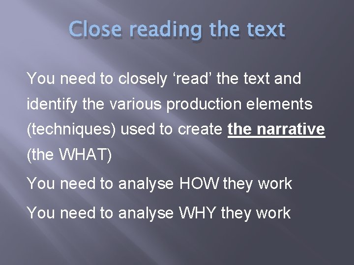 Close reading the text You need to closely ‘read’ the text and identify the