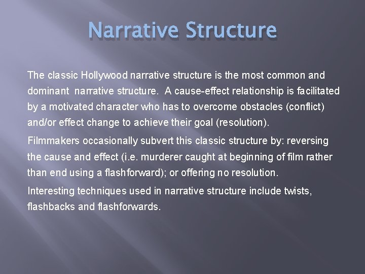 Narrative Structure The classic Hollywood narrative structure is the most common and dominant narrative