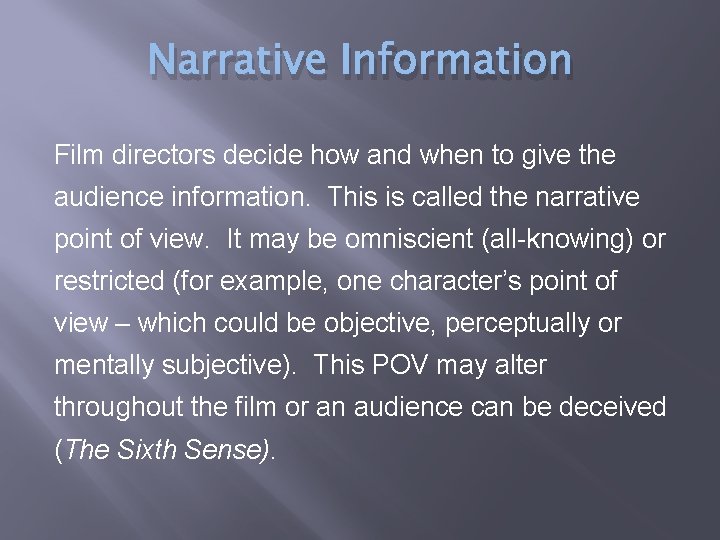 Narrative Information Film directors decide how and when to give the audience information. This