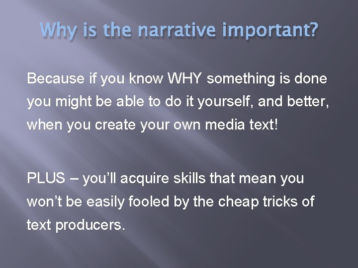 Why is the narrative important? Because if you know WHY something is done you