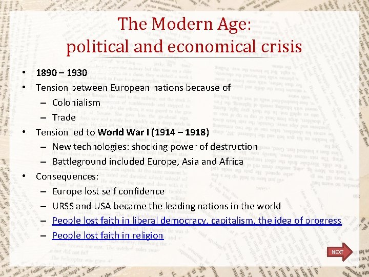 The Modern Age: political and economical crisis • 1890 – 1930 • Tension between
