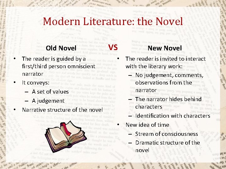 Modern Literature: the Novel Old Novel • The reader is guided by a first/third