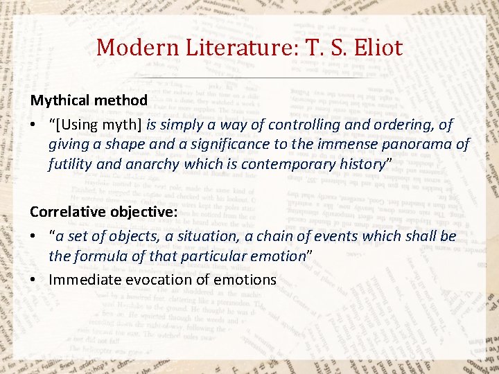 Modern Literature: T. S. Eliot Mythical method • “[Using myth] is simply a way