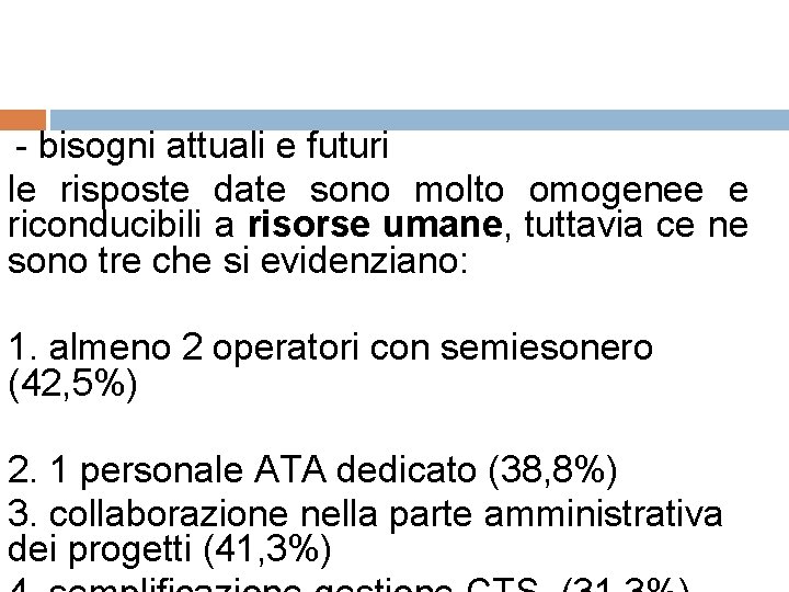 - bisogni attuali e futuri le risposte date sono molto omogenee e riconducibili a - bisogni attuali e futuri le risposte date sono molto omogenee e riconducibili a