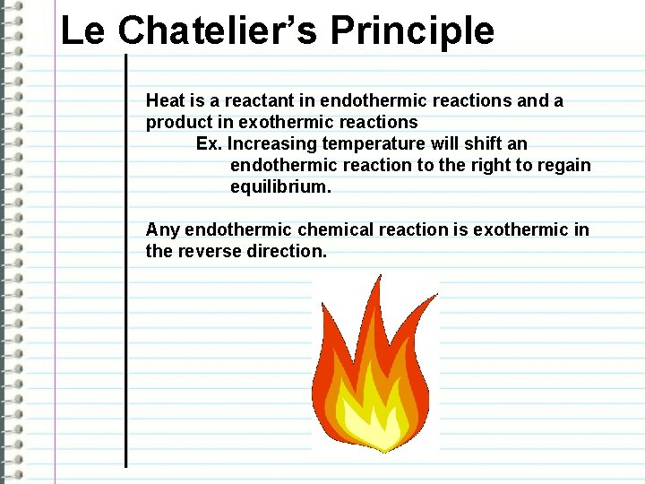 Le Chateliers Principle If an equilibrium system is