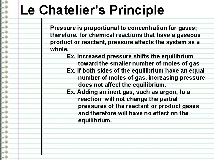 Le Chateliers Principle If an equilibrium system is